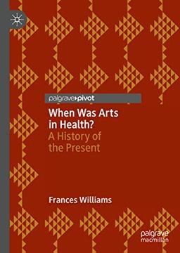 When Was Arts in Health?: A History of the Present