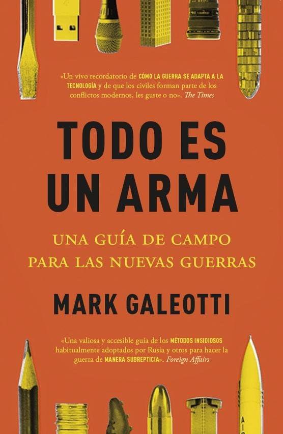 Todo es un arma: Una guía de campo para las nuevas guerras (Siglo XXI)