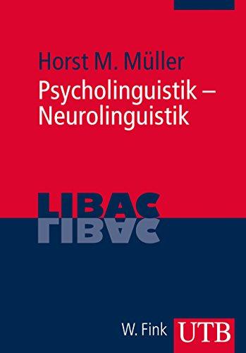 Psycholinguistik - Neurolinguistik. Die Verarbeitung von Sprache im Gehirn (UTB M (Medium-Format))