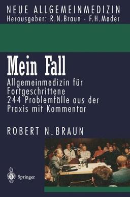 Mein Fall: Allgemeinmedizin für Fortgeschrittene (Neue Allgemeinmedizin)