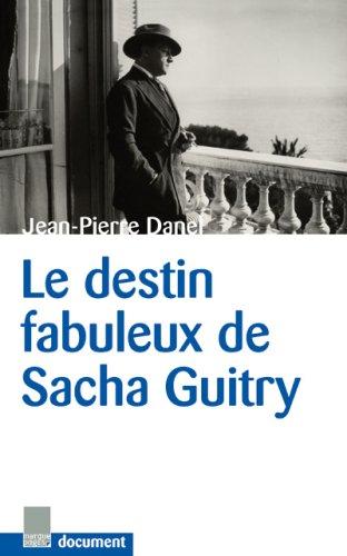 Le destin fabuleux de Sacha Guitry : document