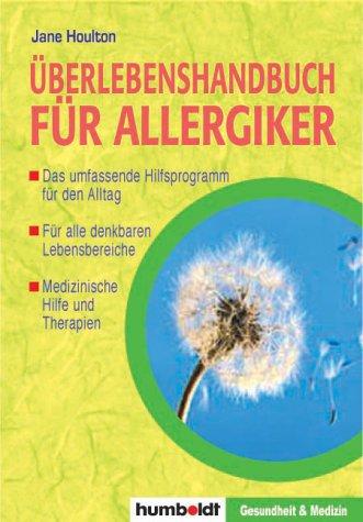 Überlebenshandbuch für Allergiker. Das umfassende Hilfsprogramm für den Alltag