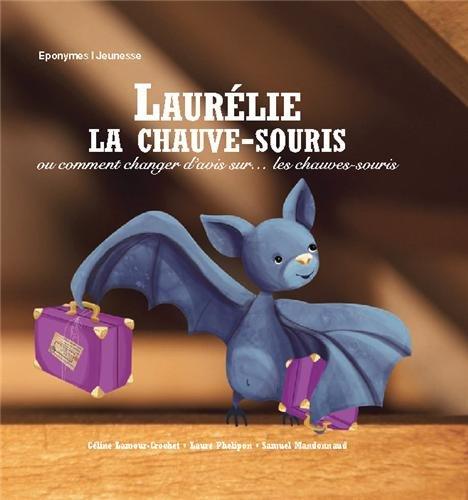 Laurélie, la chauve-souris ou Comment changer d'avis sur... les chauve-souris