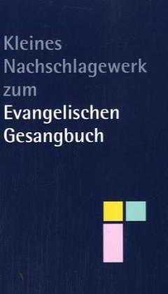 Kleines Nachschlagewerk zum Evangelischen Gesangbuch (Evangelisch-lutherische Kirchen in Thüringen und Bayern)