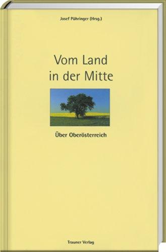 Vom Land in der Mitte: Über Oberösterreich