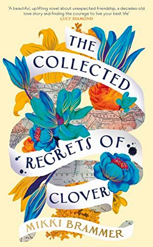 The Collected Regrets of Clover: An uplifting story about living a full, beautiful life