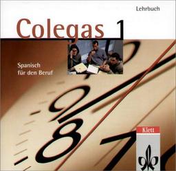 Colegas 1. Spanisch für den Beruf. Lehrbuch: Colegas, 1 Audio-CD zum Lehrbuch