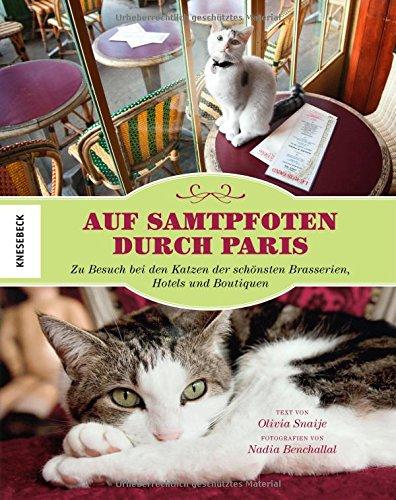 Auf Samtpfoten durch Paris: Zu Besuch bei den Katzen der schönsten Brasserien, Hotels und Boutiquen