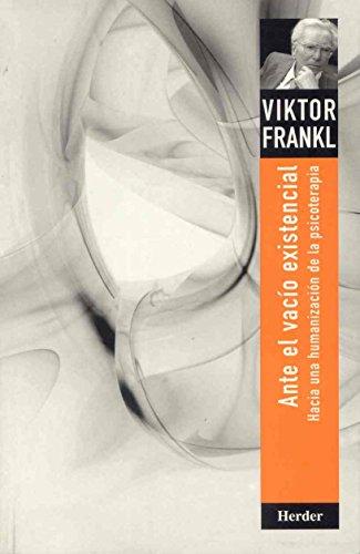 Ante el vacío existencial : hacia una humanización de la psicoterapia (Biblioteca Psicologia)