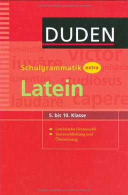 Duden Schulgrammatik extra Latein: 5. bis 10. Klasse. Lateinische Grammatik. Texte erschließen und übersetzen. Umgang mit Medien