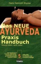 Das neue Ayurveda Praxis Handbuch: Gesund leben, sanft heilen