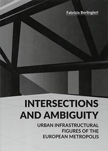 Intersections and Ambiguity: Urban Infrastructural Thresholds of the European Metropolis (BABEL Theory)