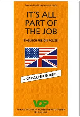 It's all part of the job. Englisch für die Polizei: It's all Part of the Job. Sprachführer