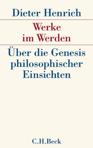 Werke im Werden: Über die Genesis philosophischer Einsichten