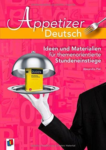 Appetizer Deutsch: Ideen und Materialien für themenorientierte Stundeneinstiege