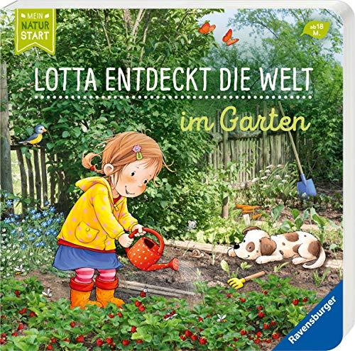 Lotta entdeckt die Welt: Im Garten (Mein Naturstart)