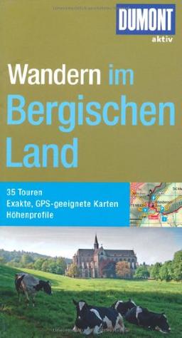 DuMont aktiv Wandern im Bergischen Land: 35 Touren, Exakte, GPS-geeignete Karten, Höhenprofile