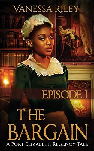 The Bargain: Episode I (A Port Elizabeth Regency Tale, Band 1)