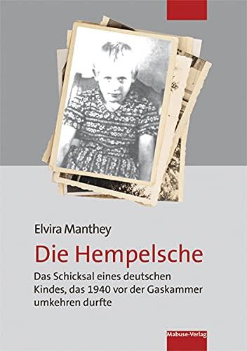 Die Hempelsche. Das Schicksal eines deutschen Kindes, das 1940 vor der Gaskammer umkehren durfte