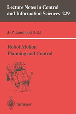 Robot Motion Planning and Control (Lecture Notes in Control and Information Sciences, 229, Band 229)