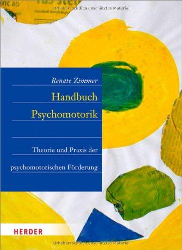 Handbuch der Psychomotorik: Theorie und Praxis der psychomotorischen Förderung von Kindern