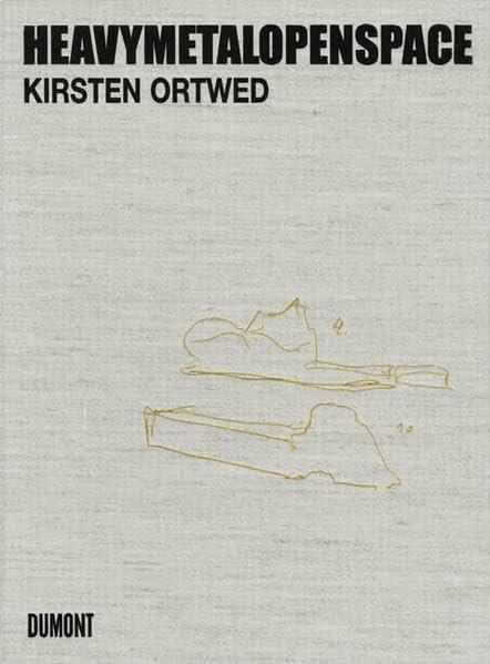 Heavymetalopenspace. Kirsten Ortwed: Skulpturen für öffentliche Räume / Sculptures for public spaces 1996-2006