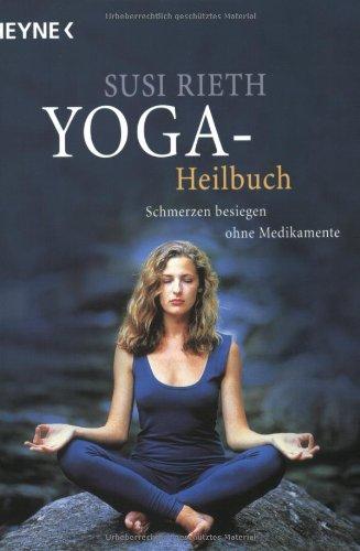 Yoga-Heilbuch. Schmerzen besiegen ohne Medikamente