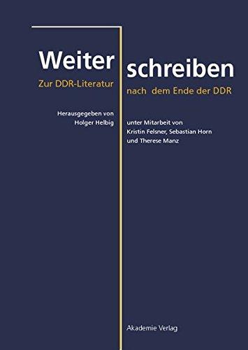 Weiterschreiben: Zur DDR-Literatur nach dem Ende der DDR