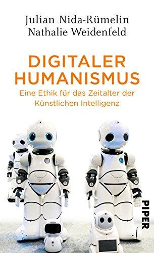 Digitaler Humanismus: Eine Ethik für das Zeitalter der Künstlichen Intelligenz