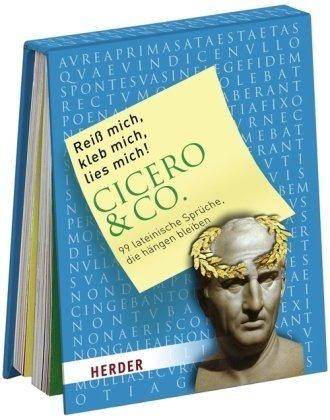 Reiß mich, kleb mich, lies mich! Cicero & Co.: 99 lateinische Sprüche, die hängen bleiben