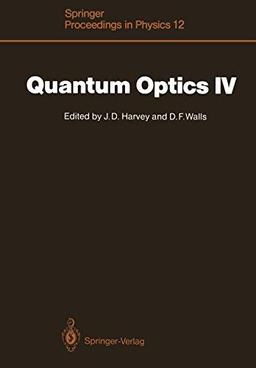 Quantum Optics IV: Proceedings of the Fourth International Symposium, Hamilton, New Zealand, February 10-15, 1986 (Springer Proceedings in Physics, 12, Band 12)