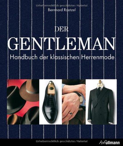 Der Gentleman: Handbuch der klassischen Herrenmode