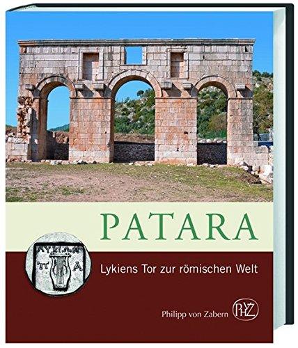 Patara: Lykiens Tor zur römischen Welt (Zaberns Bildbände zur Archäologie)