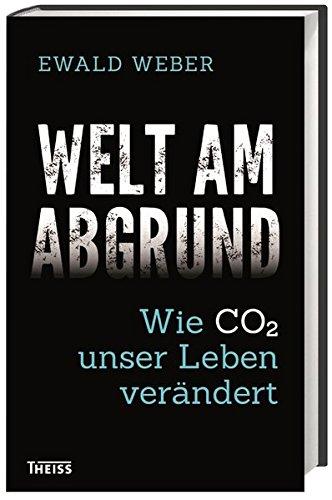 Welt am Abgrund: Wie CO2 unser Leben verändert