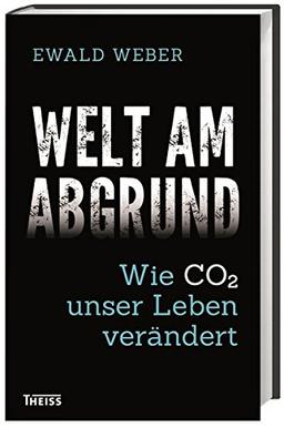 Welt am Abgrund: Wie CO2 unser Leben verändert