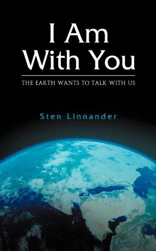 I Am with You. the Earth Wants to Talk with Us.