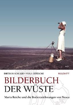 Bilderbuch der Wüste: Maria Reiche und die Bodenzeichnungen von Nasca