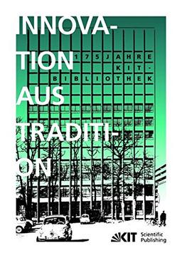 Innovation aus Tradition: 175 Jahre KIT-Bibliothek