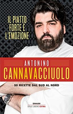 Il piatto forte è l'emozione. 50 ricette dal Sud al Nord