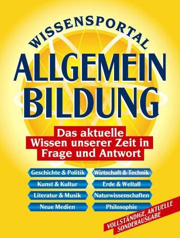 Wissensportal Allgemeinbildung: Das aktuelle Wissen unserer Zeit in Frage und Antwort