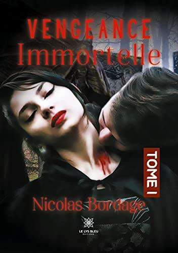 Vengeance immortelle : Tome I