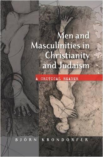 Men and Masculinities in Christianity and Judaism: A Cricitical Reader (Critical Reader)