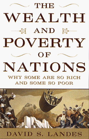 The Wealth and Poverty of Nations: Why Some Are So Rich and Some So Poor