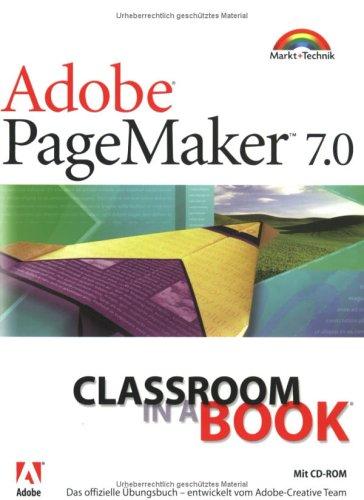 Adobe PageMaker 7.0 - Classroom in a Book . Das offizielle Übungsbuch - entwickelt vom Adobe Creative