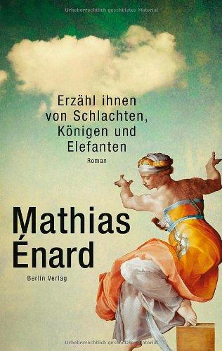 Erzähl ihnen von Schlachten, Königen und Elefanten: Roman