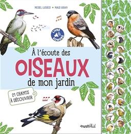 A l'écoute des oiseaux de mon jardin : 21 chants à découvrir