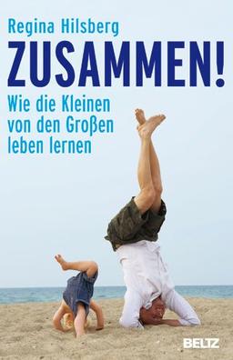 Zusammen!: Wie die Kleinen von den Großen leben lernen