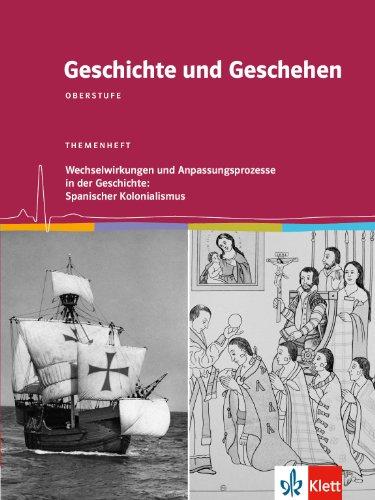 Geschichte und Geschehen - Themenhefte für die Oberstufe in Niedersachsen: Spanischer Kolonialismus