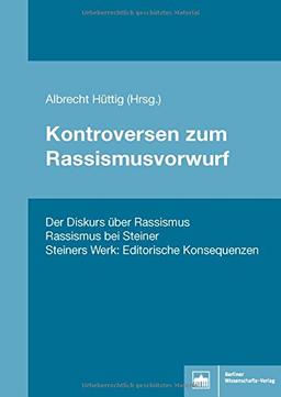 Kontroversen zum Rassismusvorwurf: Der Diskurs über Rassismus - Rassismus bei Steiner - Steiners Werk: Editorische Konsequenzen