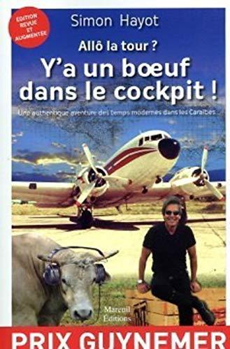 Allô la tour ? : y'a un boeuf dans le cockpit ! : une authentique aventure des temps modernes dans les Caraïbes...